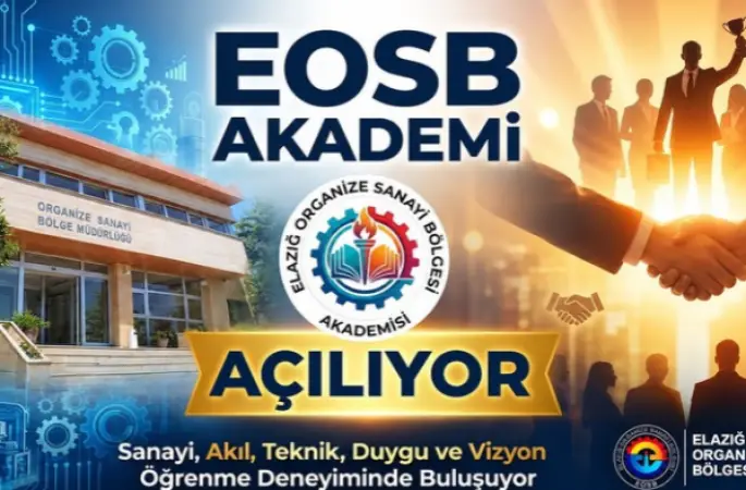 Elazığ sanayisinde küresel dönüşüm: EOSB Akademi ile geleceğin liderleri yetişiyor Elazığ